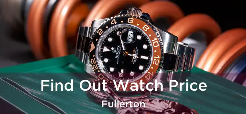  Find Out Watch Price Fullerton