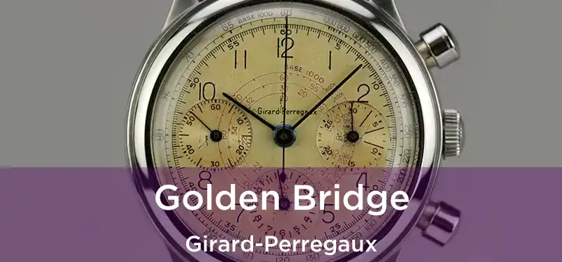  Golden Bridge Girard-Perregaux