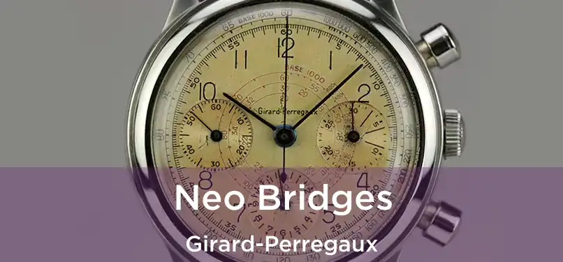  Neo Bridges Girard-Perregaux