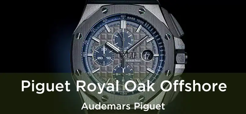  Piguet Royal Oak Offshore Audemars Piguet