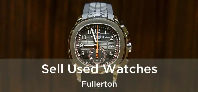  Sell Used Watches Fullerton