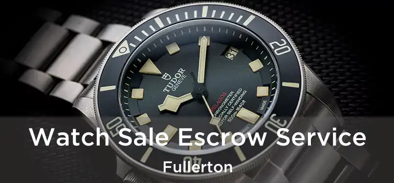  Watch Sale Escrow Service Fullerton
