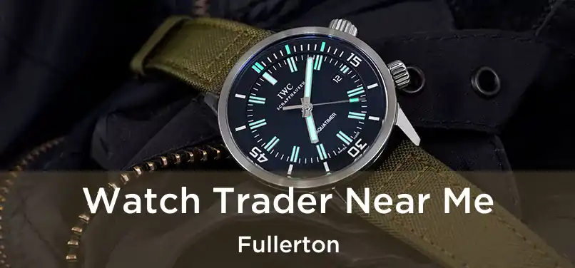  Watch Trader Near Me Fullerton