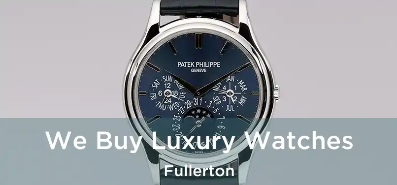  We Buy Luxury Watches Fullerton